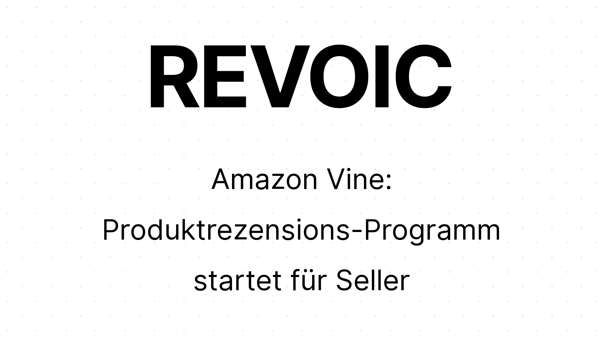 Amazon Vine ProduktrezensionsProgramm startet für Seller REVOIC